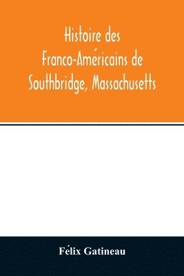 bokomslag Histoire des Franco-Ame&#769;ricains de Southbridge, Massachusetts