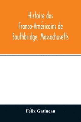 bokomslag Histoire des Franco-Ame?ricains de Southbridge, Massachusetts