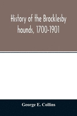 bokomslag History of the Brocklesby hounds, 1700-1901