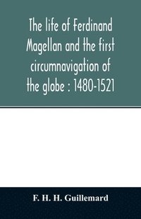 bokomslag The life of Ferdinand Magellan and the first circumnavigation of the globe