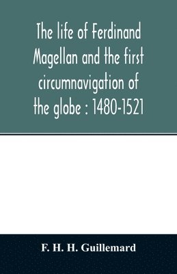 The life of Ferdinand Magellan and the first circumnavigation of the globe 1