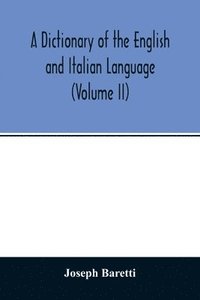 bokomslag A Dictionary of the English and Italian Language (Volume II)