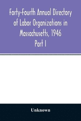 bokomslag Forty-Fourth Annual Directory of Labor Organizations in Massachusetts, 1946