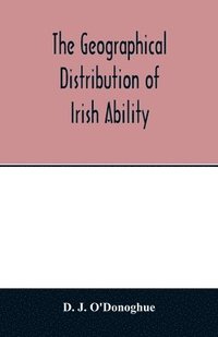 bokomslag The geographical distribution of Irish ability