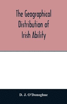 D J O'Donoghue, D. J. O'Donoghue - geographical distribution of Irish ability, Häftad