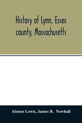 History of Lynn, Essex county, Massachusetts 1