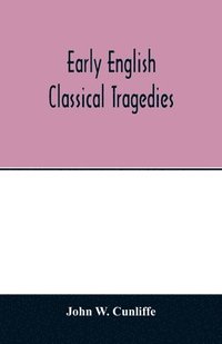 bokomslag Early English classical tragedies