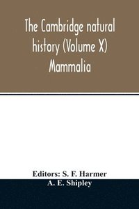 bokomslag The Cambridge natural history (Volume X) Mammalia