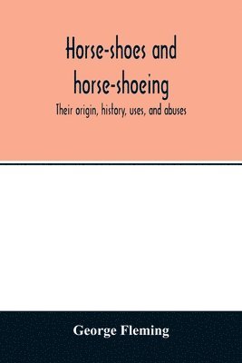 Horse-shoes and horse-shoeing 1