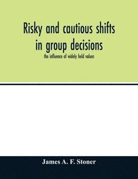 bokomslag Risky and cautious shifts in group decisions