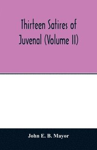 bokomslag Thirteen satires of Juvenal (Volume II)