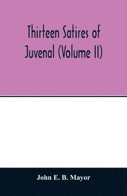 bokomslag Thirteen satires of Juvenal (Volume II)