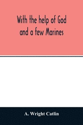 With the help of God and a few Marines 1