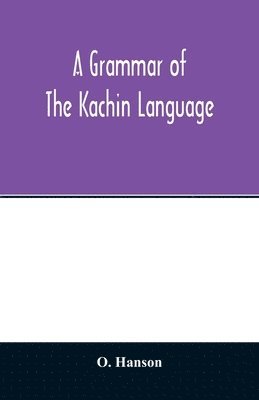 O Hanson, O. Hanson - grammar of the Kachin language, Häftad