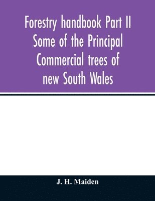 Forestry handbook Part II Some of the Principal Commercial trees of new South Wales 1