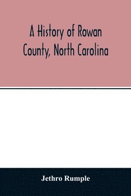 bokomslag A history of Rowan County, North Carolina