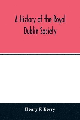 bokomslag A history of the Royal Dublin society