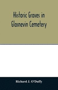 bokomslag Historic graves in Glasnevin cemetery