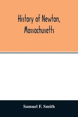 Samuel F Smith, Samuel F. Smith - History of Newton, Massachusetts, Häftad