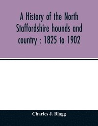 bokomslag history of the North Staffordshire hounds and country