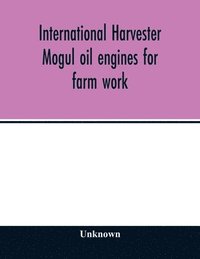 bokomslag International Harvester Mogul oil engines for farm work