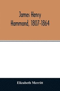 bokomslag James Henry Hammond, 1807-1864