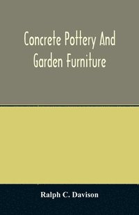bokomslag Concrete pottery and garden furniture
