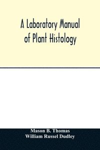 bokomslag A laboratory manual of plant histology