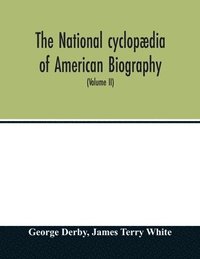 bokomslag The National cyclopdia of American biography