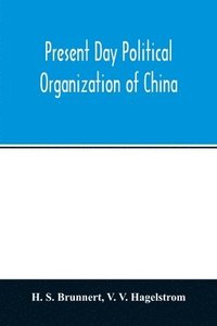 bokomslag Present day political organization of China