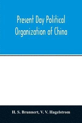 bokomslag Present day political organization of China