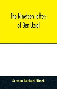 bokomslag The nineteen letters of Ben Uziel, being a spiritual presentation of the principles of Judaism