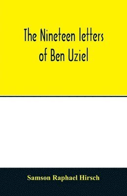 The nineteen letters of Ben Uziel, being a spiritual presentation of the principles of Judaism 1