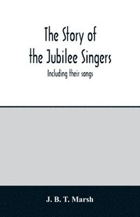 bokomslag The story of the Jubilee Singers