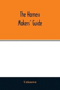bokomslag Harness makers' guide