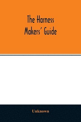 Unknown - Harness makers' guide, Häftad