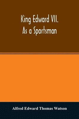 King Edward VII. as a sportsman 1