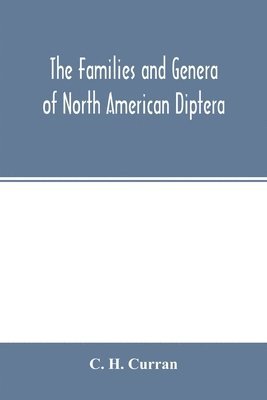 C H Curran, C. H. Curran - families and genera of North American Diptera, Häftad
