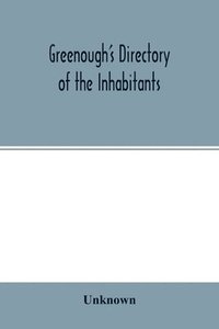 bokomslag Greenough's Directory of the Inhabitants, Institutions, Manufacturing Establishments, Business, Societies, Business Firms, Etc., In the City of New Bedford for 1875-6