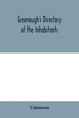 bokomslag Greenough's Directory of the Inhabitants, Institutions, Manufacturing Establishments, Business, Societies, Business Firms, Etc., In the City of New Bedford for 1875-6