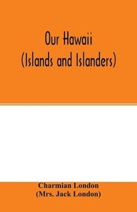 bokomslag Our Hawaii (islands and islanders)