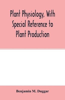 Plant physiology, with special reference to plant production 1