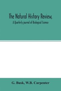 bokomslag The natural history review, A Quarterly journal of Biological Science