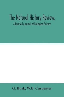 bokomslag The natural history review, A Quarterly journal of Biological Science