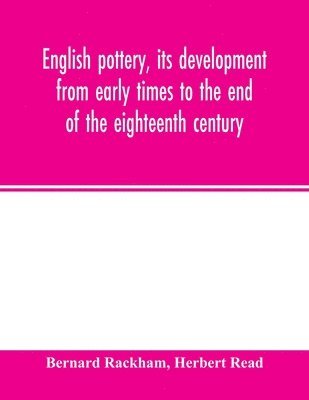 English pottery, its development from early times to the end of the eighteenth century 1
