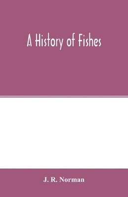 bokomslag A history of fishes