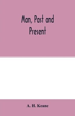 A H Keane, A. H. Keane - Man, past and present, Häftad