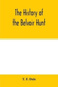bokomslag The history of the Belvoir hunt