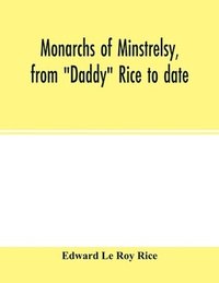 bokomslag Monarchs of minstrelsy, from 'Daddy' Rice to date
