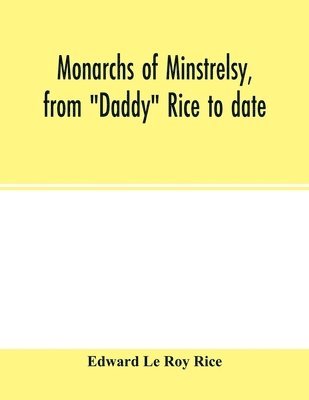 bokomslag Monarchs of minstrelsy, from "Daddy" Rice to date